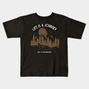 Life is a journey, not a destination Kids T-Shirt